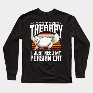 Persian Cat - I Don't Need Therapy - Retro Style Cats Long Sleeve T-Shirt